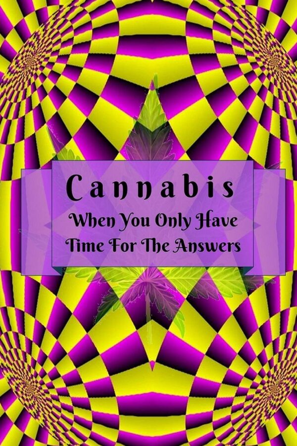 Cannabis: When You Only Have Time For The Answers