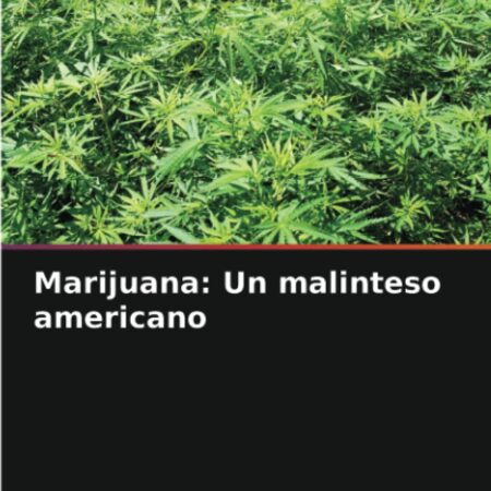 Marijuana: Un malinteso americano
