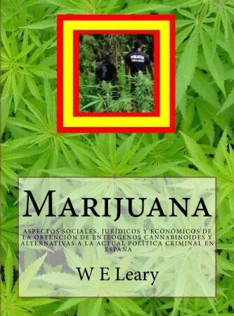 Marijuana: aspectos sociales, jurídicos y económicos de la obtención de enteógenos cannabinoides y alternativas a la actual política criminal en españa