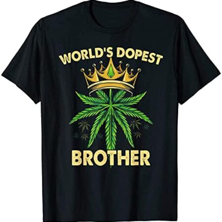 World's Dopest Brother Cannabis 420 Fathers Day Weed Dad Men T-Shirt, Sweatshirt, Hoodie, Long Sleeve, for Men Women Black